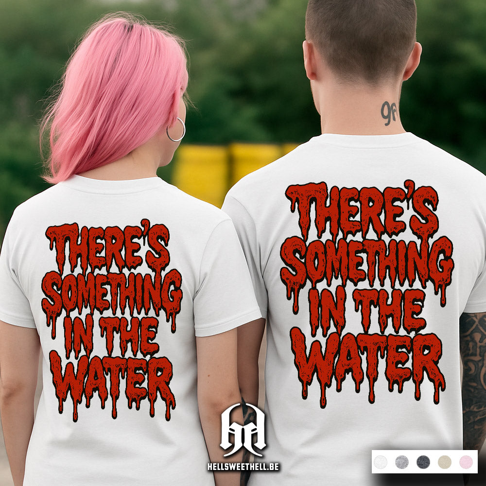 There's something in the water - T-shirt unisexe