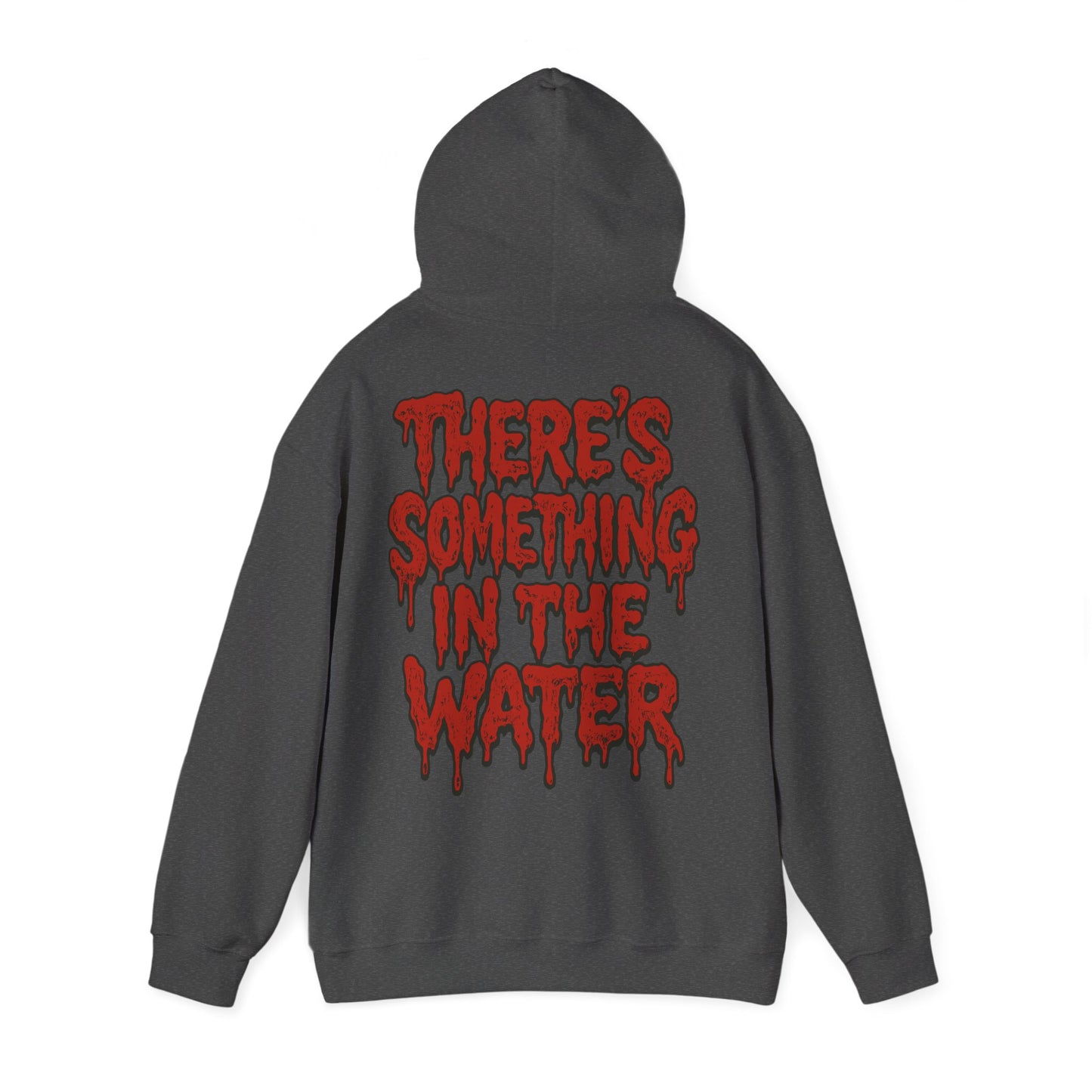 There's something in the water - Unisex Hoodie