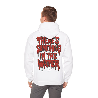 There's something in the water - Unisex Hoodie