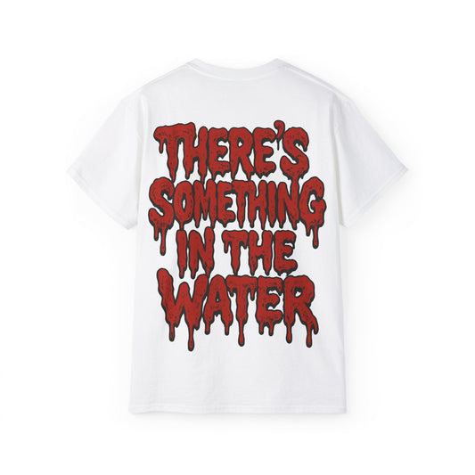 There's something in the water - T-shirt unisexe