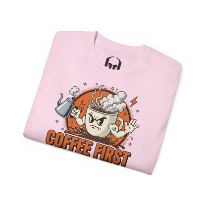 Coffee First, Your Bullshit Next - T-shirt unisexe