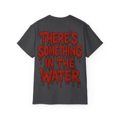 There's something in the water - T-shirt unisexe