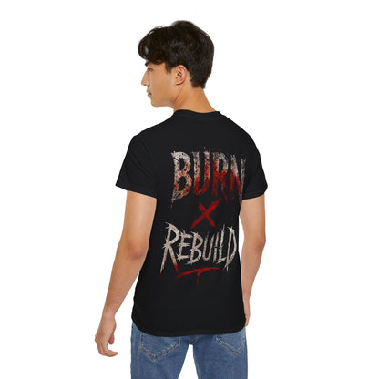 Burn X Rebuild - Unisex T-Shirt