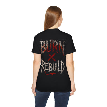 Burn X Rebuild - Unisex T-Shirt