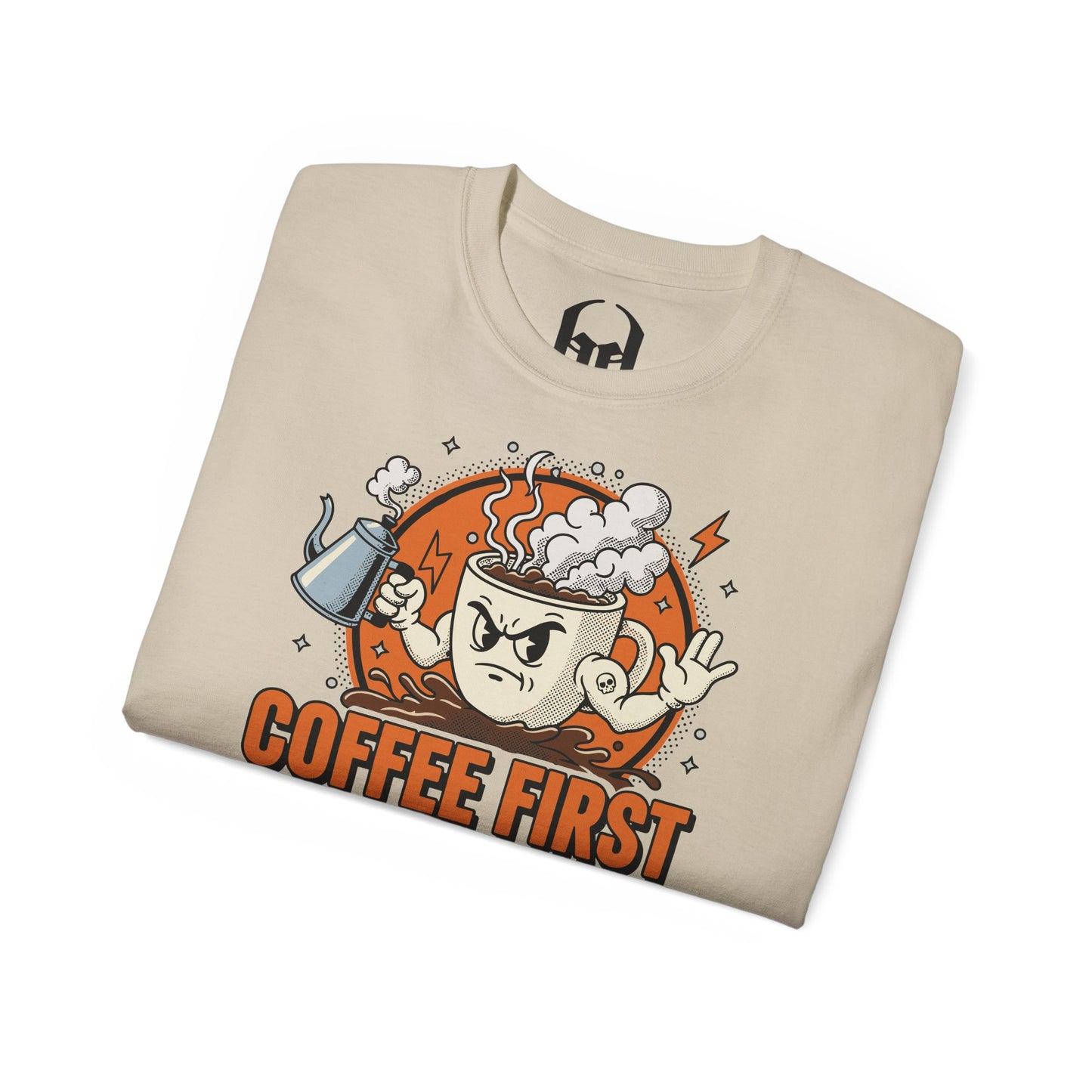 Coffee First, Your Bullshit Next - T-shirt unisexe