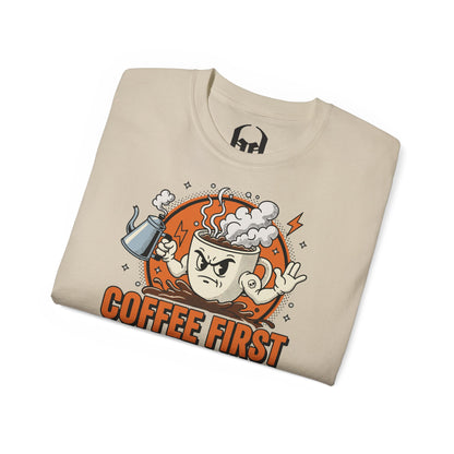 Coffee First, Your Bullshit Next - T-shirt unisexe