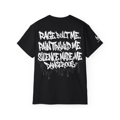 Rage Built Me, Pain Trained Me, Silence Made Me Dangerous - Unisex T-shirt