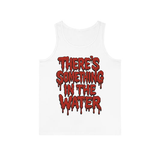 There's something in the water - Débardeur unisexe
