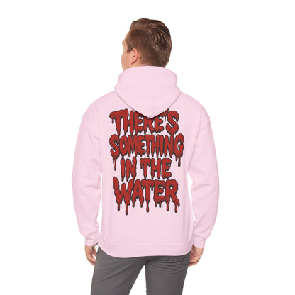 There's something in the water - Unisex Hoodie