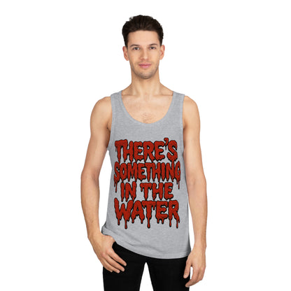 There's something in the water - Unisex tank top