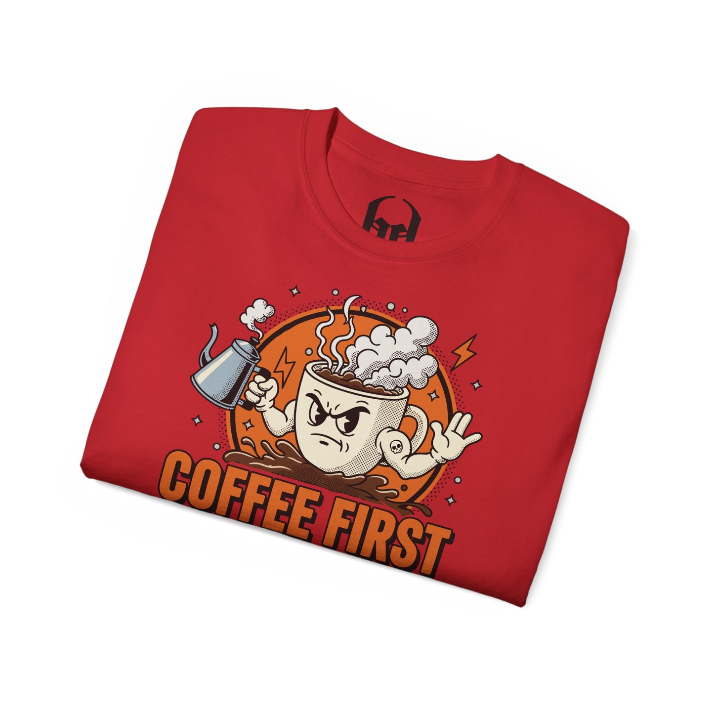 Coffee First, Your Bullshit Next - T-shirt unisexe