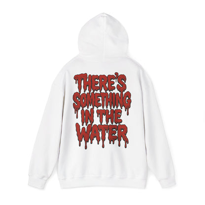 There's something in the water - Unisex Hoodie