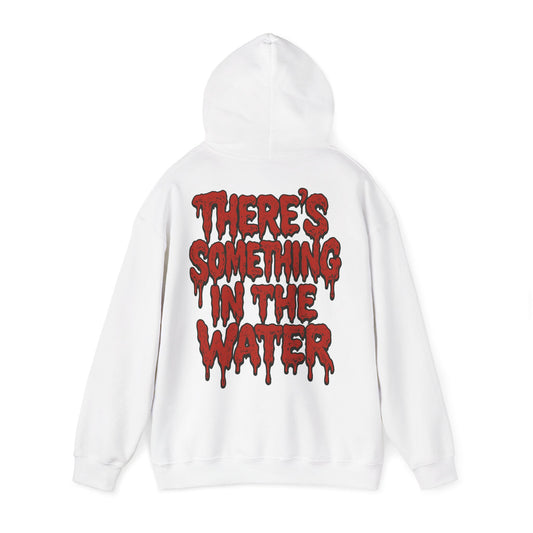 There's something in the water - Unisex Hoodie