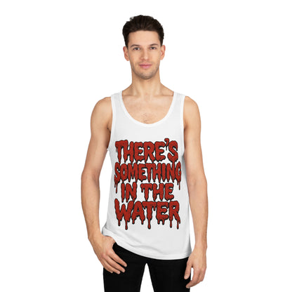 There's something in the water - Unisex tank top