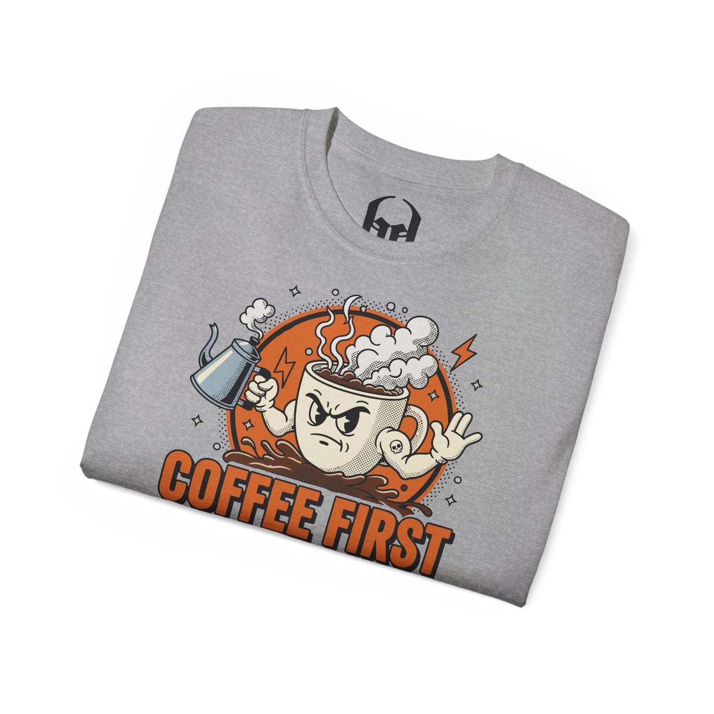 Coffee First, Your Bullshit Next - T-shirt unisexe