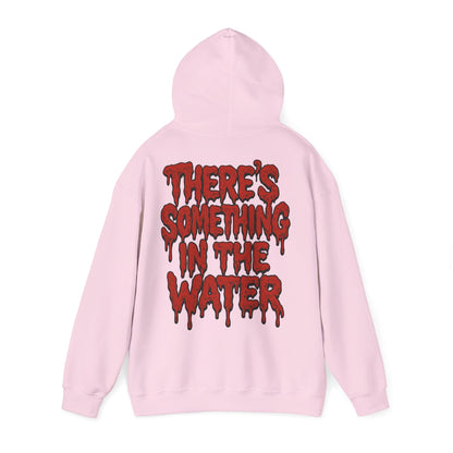 There's something in the water - Unisex Hoodie