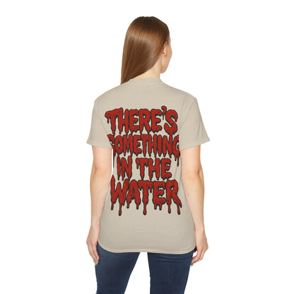 There's something in the water - T-shirt unisexe