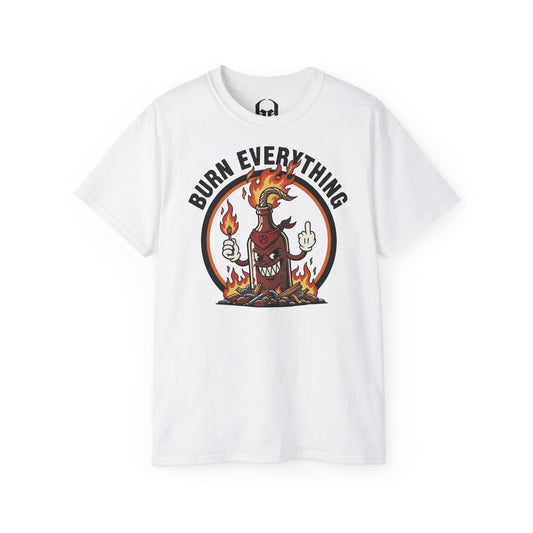 Burn Everything - T-shirt unisexe
